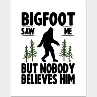 Bigfoot Saw Me But No Body Believes Him Posters and Art